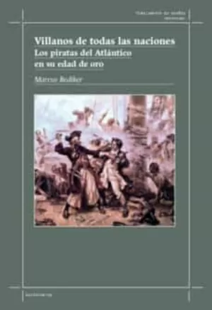 VILLANOS DE TODAS LAS NACIONES.: LOS PIRATAS DEL ATLÁNTICO EN SU EDAD DE ORO