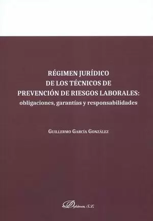 REGIMEN JURIDICO DE LOS TECNICOS DE PREVENCION DE RIESGOS LABORALES. OBLIGACIONES, GARANTIAS Y RESPO