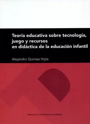 TEORIA EDUCATIVA SOBRE TECNOLOGIA, JUEGO Y RECURSOS EN DIDACTICA DE LA EDUCACION INFANTIL