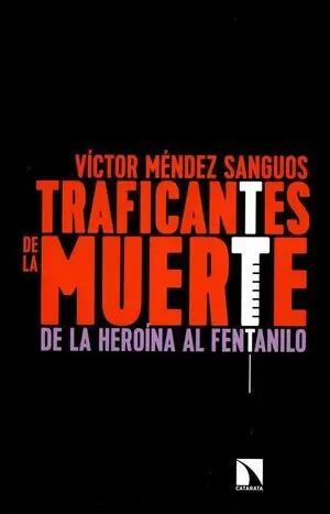 TRAFICANTS DE LA MUERTE DE LA HEROÍNA AL FENTANILO