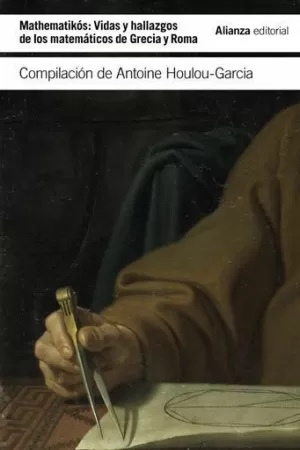 MATHEMATIKÓS: VIDAS Y HALLAZGOS DE LOS MATEMÁTICOS DE GRECIA Y ROMA