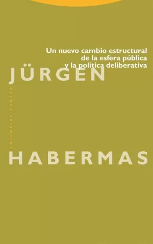 UN NUEVO CAMBIO ESTRUCTURAL DE LA ESFERA PUBLICA Y LA POLITICA DELIBERATIVA