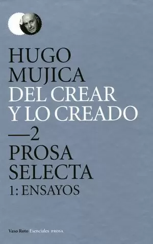 DEL CREAR Y LO CREADO (2) PROSA SELECTA 1 ENSAYOS