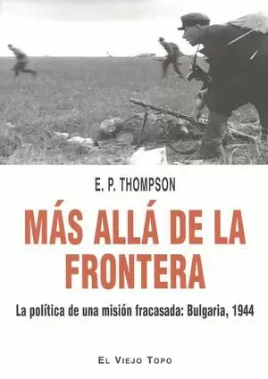 MÁS ALLÁ DE LA FRONTERA. LA POLÍTICA DE UNA MISIÓN FRACASADA: BULGARIA, 1944