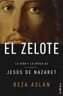 EL ZELOTE. LA VIDA Y LA ÉPOCA DE JESÚS DE NAZARET