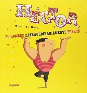 HÉCTOR EL HOMBRE EXTRAORDINARIAMENTE FUERTE