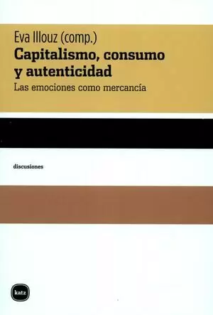 CAPITALISMO, CONSUMO Y AUTENTICIDAD. LAS EMOCIONES COMO MERCANCÍA