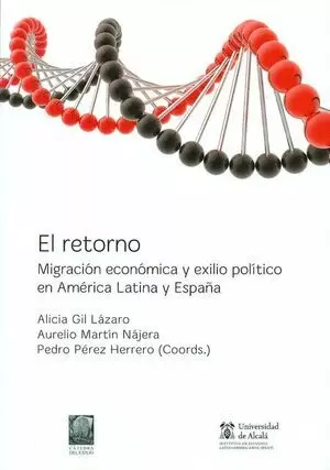 RETORNO. MIGRACION ECONOMICA Y EXILIO POLITICO EN AMERICA LATINA Y ESPAÑA, EL