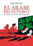 EL ÁRABE DEL FUTURO 2. UNA JUVENTUD EN ORIENTE MEDIO (1984-1985)