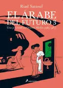 EL ÁRABE DEL FUTURO 3. UNA JUVENTUD EN ORIENTE MEDIO (1985-1987)