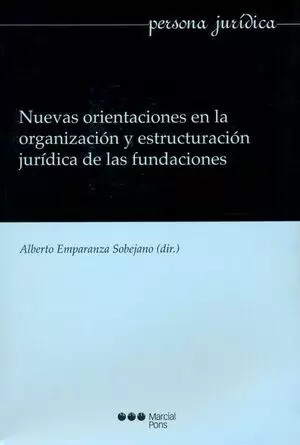 NUEVAS ORIENTACIONES EN LA ORGANIZACION Y ESTRUCTURACION JURIDICA DE LAS FUNDACIONES