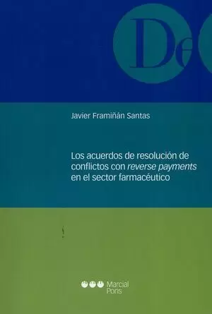 ACUERDOS DE RESOLUCION DE CONFLICTOS CON REVERSE PAYMENTS EN EL SECTOR FARMACEUTICO, LOS