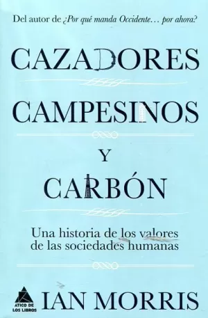 CAZADORES, CAMPESIONOS Y CARBÓN. UNA HISTORIA DE LOS VALORES DE LAS SOCIEDADES HUMANAS