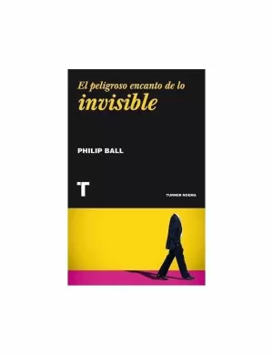 EL PELIGROSO ENCANTO DE LO INVISIBLE