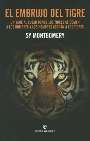 EL EMBRUJO DEL TIGRE. UN VIAJE AL LUGAR DONDE LOS TIGRES SE COMEN A LOS HOMBRE Y LOS HOMBRES ADORNA A LOS TIGRES