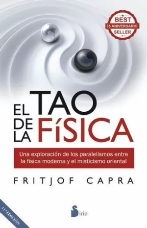 EL TAO DE LA FÍSICA. UNA EXPLORACIÓN DE LOS PARALELISMOS ENTRE LA FÍSICA MODERNA Y EL MISTICISMO ORIENTAL