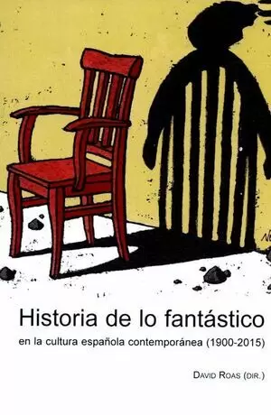 HISTORIA DE LO FANTASTICO EN LA CULTURA ESPAÑOLA CONTEMPORANEA (1900-2015)