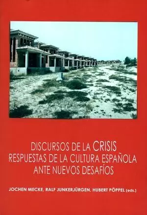 DISCURSOS DE LA CRISIS RESPUESTAS DE LA CULTURA ESPAÑOLA ANTE NUEVOS DASAFIOS