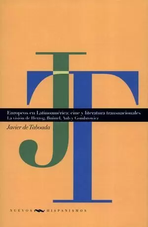 EUROPEOS EN LATINOAMERICA: CINE Y LITERATURA TRANSNACIONALES. LA VISION DE HERZOG, BUÑUEL, AUB Y GOM