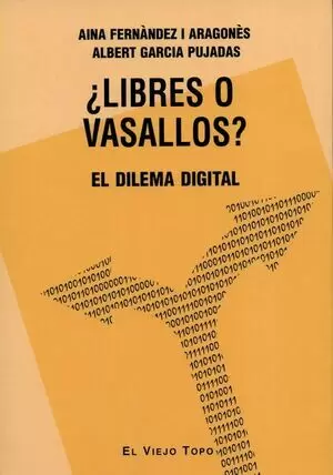 LIBRES O VASALLOS EL DILEMA DIGITAL