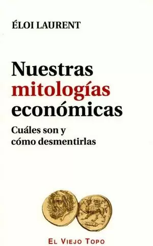 NUESTRAS MITOLOGIAS ECONOMICAS CUALES SON Y COMO DESMENTIRLAS