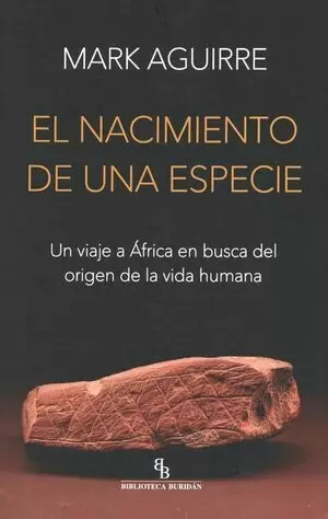 NACIMIENTO DE UNA ESPECIE UN VIAJE A AFRICA EN BUSCA DEL ORIGEN DE LA VIDA HUMANA, EL