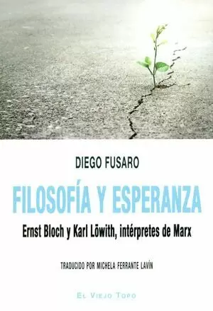 FILOSOFIA Y ESPERANZA ERNST BLOCH Y KARL LOWITH INTERPRETES DE MARX