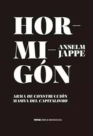 HORMIGÓN. ARMA DE COSNTRUCCIÓN MASIVA DEL CAPITALISMO