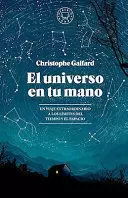 EL UNIVERSO EN TU MANO. UN VIAJE EXTRAORDINARIO A LOS LÍMITES DEL TIEMPO Y EL ESPACIO