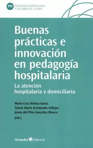 BUENAS PRACTICAS E INNOVACION EN PEDAGOGIA HOSPITALARIA LA ATENCION HOSPITALARIA Y DOMICILIARIA
