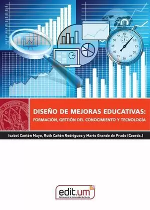 DISEÑO DE MEJORAS EDUCATIVAS: FORMACION, GESTION DEL CONOCIMIENTO Y TECNOLOGIA