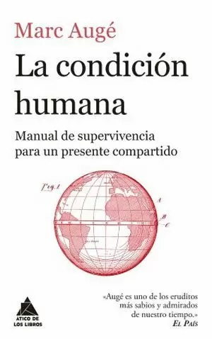 LA CONDICIÓN HUMANA: MANUAL DE SUPERVIVENCIA PARA UN PRESENTE COMPARTIDO