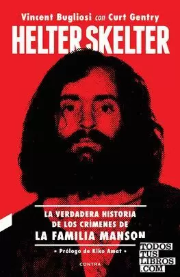 HELTER SKELTER : LA VERDADERA HISTORIA DE LOS CRÍMENES DE LA FAMILIA MANSON