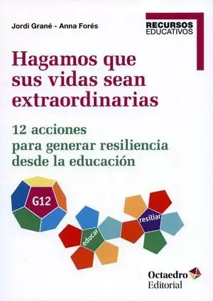 HAGAMOS QUE SUS VIDAS SEAN EXTRAORDINARIAS 12 ACCIONES PARA GENERAR RESILIENCIA DESDE LA EDUCACION