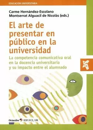 ARTE DE PRESENTAR EN PUBLICO EN LA UNIVERSIDAD LA COMPETENCIA COMUNICATIVA ORAL EN LA DOCENCIA, EL