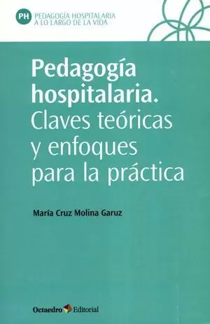 PEDAGOGIA HOSPITALARIA CLAVES TEORICAS Y ENFOQUES PARA LA PRACTICA