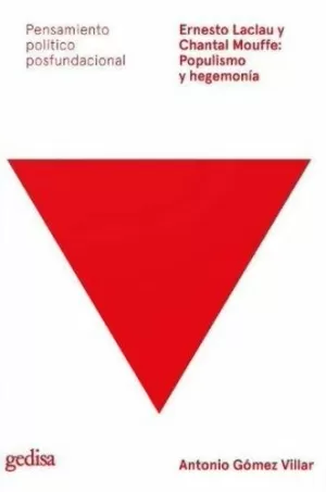 ERNESTO LACLAU Y CHANTAL MOUFFE: POPULISMO Y HEGEMONÍA