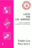 LOCOS POR LOS NUMEROS. JUEGOS ACOMPANADOS DE AVENTURAS INTELECTUALES
