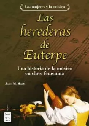 LAS HEREDERAS DE EUTERPE: UNA HISTORIA DE LA MÚSICA EN CLAVE FEMENINA
