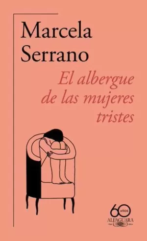 EL ALBERGUE DE LAS MUJERES TRISTES (60 ANIVERSARIO DE ALFAGUARA)