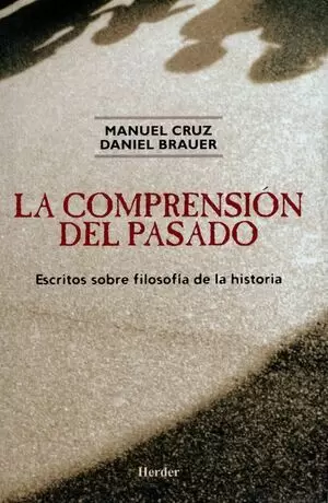 COMPRENSION DEL PASADO. ESCRITOS SOBRE FILOSOFIA DE LA HISTORIA, LA