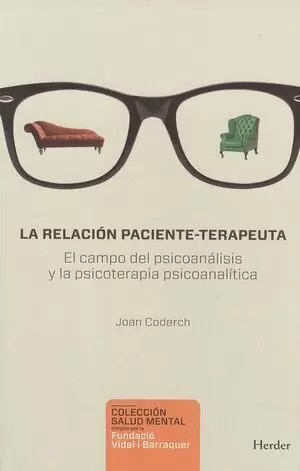 RELACION PACIENTE TERAPEUTA. EL CAMPO DEL PSICOANALISIS Y LA PSICOTERAPIA PSICOANALITICA, LA