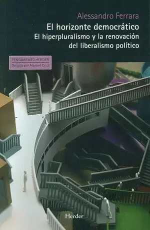HORIZONTE DEMOCRATICO. EL HIPERPLURALISMO Y LA RENOVACION DEL LIBERALISMO POLITICO, EL