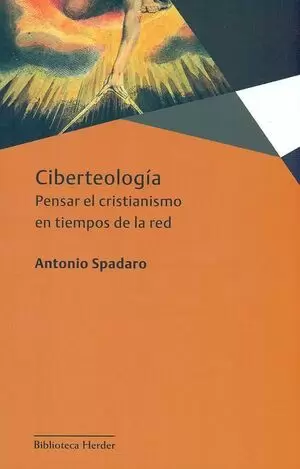 CIBERTEOLOGIA. PENSAR EL CRISTIANISMO EN TIEMPOS DE RED