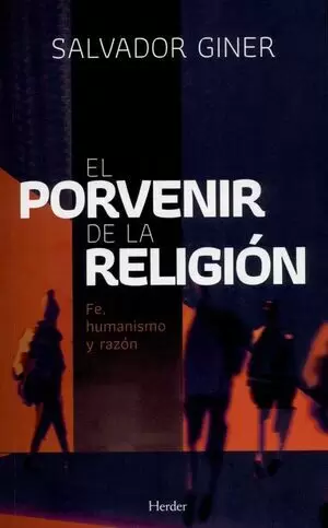 PORVENIR DE LA RELIGION FE HUMANISMO Y RAZON, EL