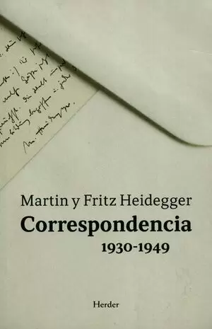 CORRESPONDENCIA 1930-1949 MARTIN Y FRITZ HEIDEGGER