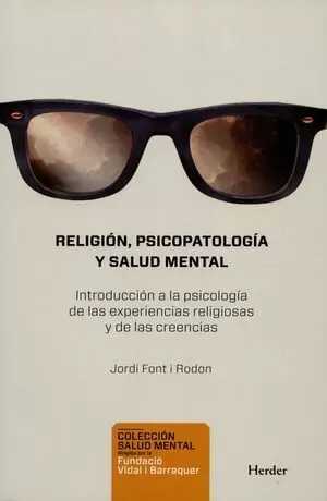 RELIGION PSICOPATOLOGIA Y SALUD MENTAL INTRODUCCION A LA PSICOLOGIA DE LAS EXPERIENCIAS RELIGIOSAS Y