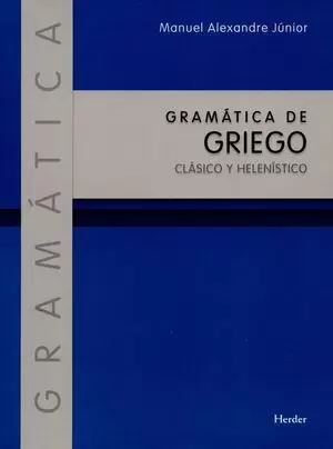 GRAMATICA DE GRIEGO. CLASICO Y HELENISTICO