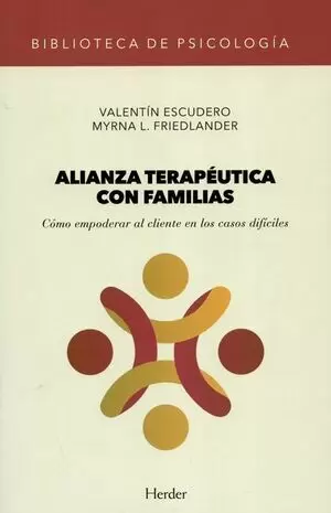 ALIANZA TERAPEUTICA CON FAMILIAS. COMO EMPODERAR AL CLIENTE EN LOS CASOS DIFICILES