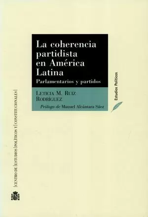 COHERENCIA PARTIDISTA EN AMERICA LATINA. PARLAMENTARIOS Y PARTIDOS, LA